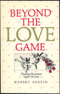 BEYOND THE LOVE GAME Finding the Person Right for You