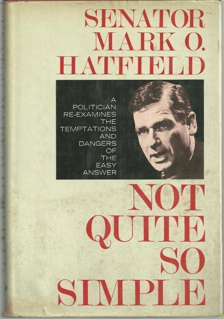 NOT QUITE SO SIMPLE A Politician Re-Examines the Temptations and Dangers of the Easy Answer
