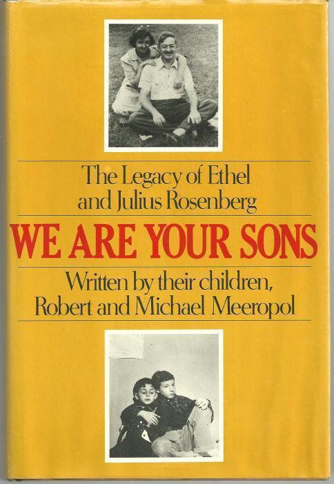 WE ARE YOUR SONS The Legacy of Ethel and Julius Rosenberg