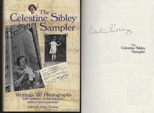 CELESTINE SIBLEY SAMPLER Writings & Photographs with Tributes to the Beloved Author and Journalist