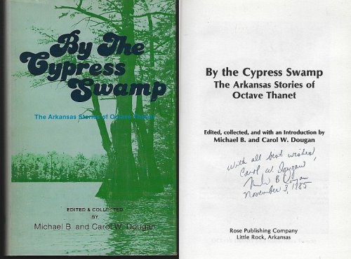 BY THE CYPRESS SWAMP The Arkansas Stories of Octave Thanet