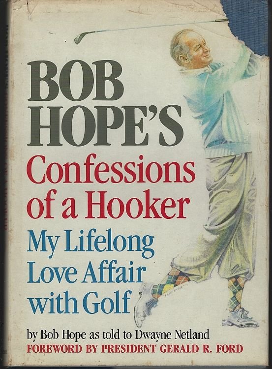 CONFESSIONS OF A HOOKER My Lifelong Love Affair with Golf