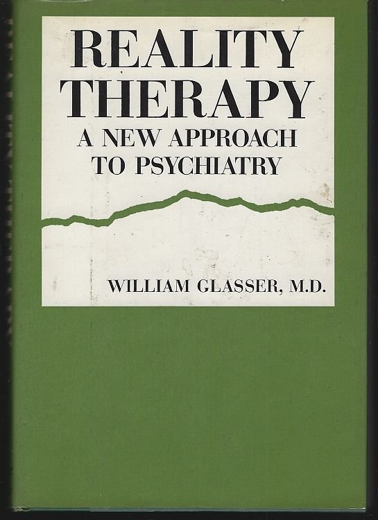 REALITY THERAPY A New Approach to Psychiatry