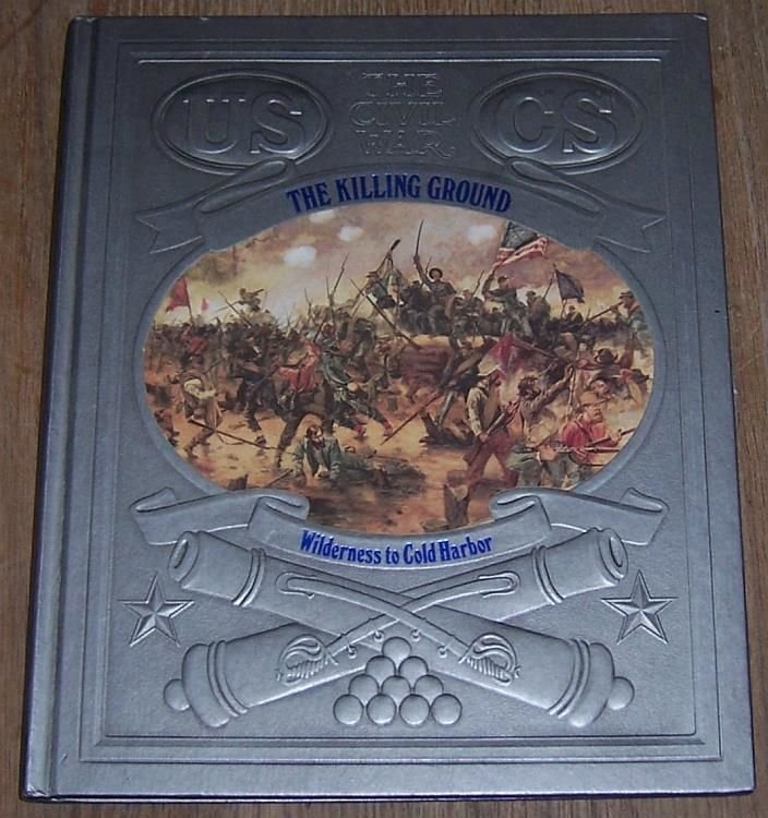 KILLING GROUND Wilderness to Cold Harbor