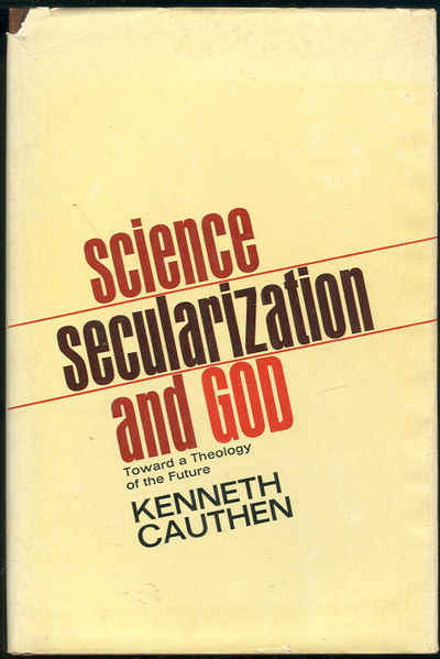 SCIENCE SECULARIZATION AND GOD Toward a Theology of the Future