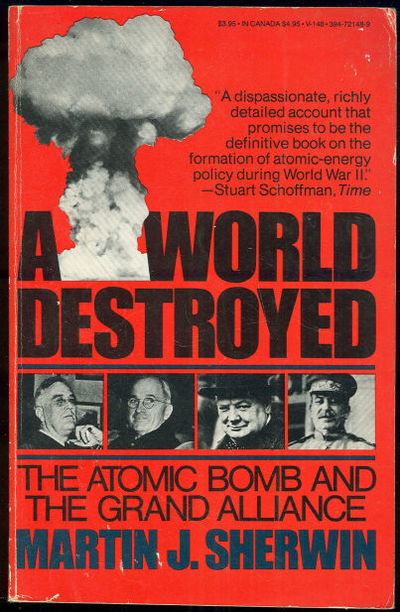WORLD DESTROYED The Atomic Bomb and the Grand Alliance