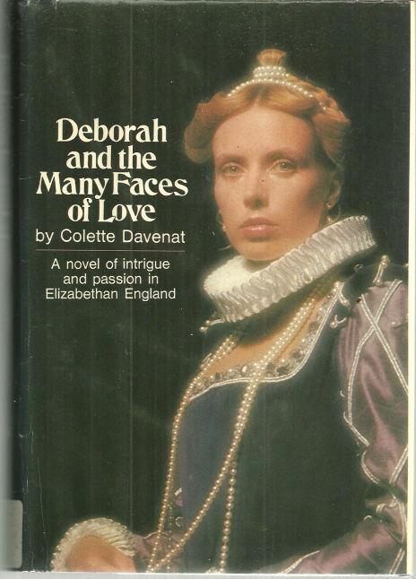 DEBORAH AND THE MANY FACES OF LOVE A Novel of Intrigue and Passion in Elizabethan England