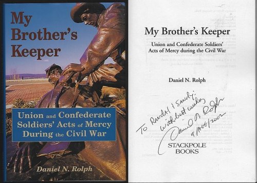 MY BROTHER'S KEEPER Union and Confederate Soldiers' Acts of Mercy During the Civil War