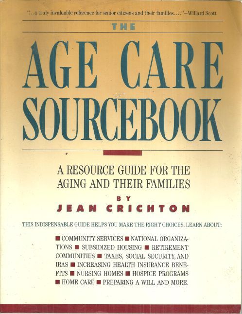 AGE CARE SOURCEBOOK A Resource Guide for the Aging and Their Families