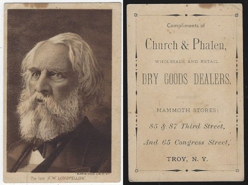 VICTORIAN TRADE CARD FOR CHURCH AND PHALEN, LEADING DRY GOODS DEALERS, TROY, NEW YORK WITH THE LATE H. W. LONGFELLOW