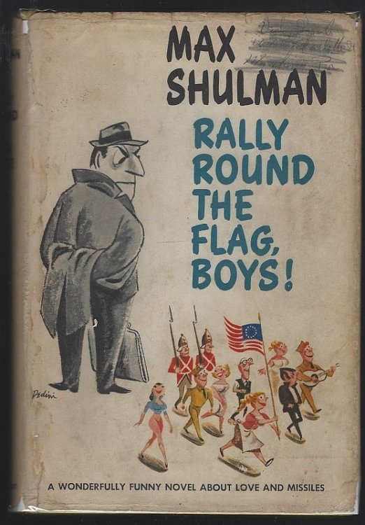 RALLY ROUND THE FLAG, BOYS! A Wonderfully Funny Novel about Love and Missiles