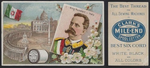VICTORIAN TRADE CARD FOR CLARK'S SPOOL THREAD WITH KING HUMBERT, ITALY