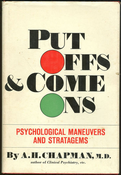 PUT-OFFS AND COME-ONS Psychological Maneuvers and Stratagems