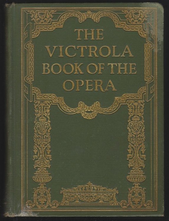VICTROLA BOOK OF THE OPERA Stories of the Operas with Illustrations and Descriptions of Victor Opera Records.