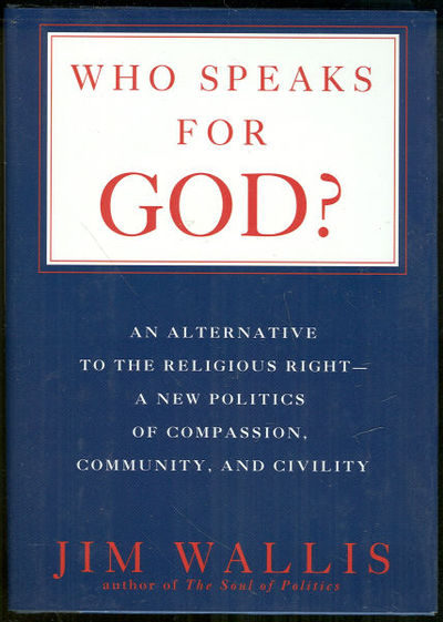 WHO SPEAKS FOR GOD An Alternative to the Religious Right-A New Politics of Compassion, Community, and Civility