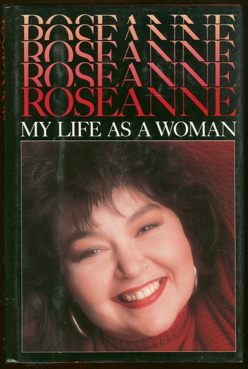 ROSEANNE MY LIFE AS A WOMAN