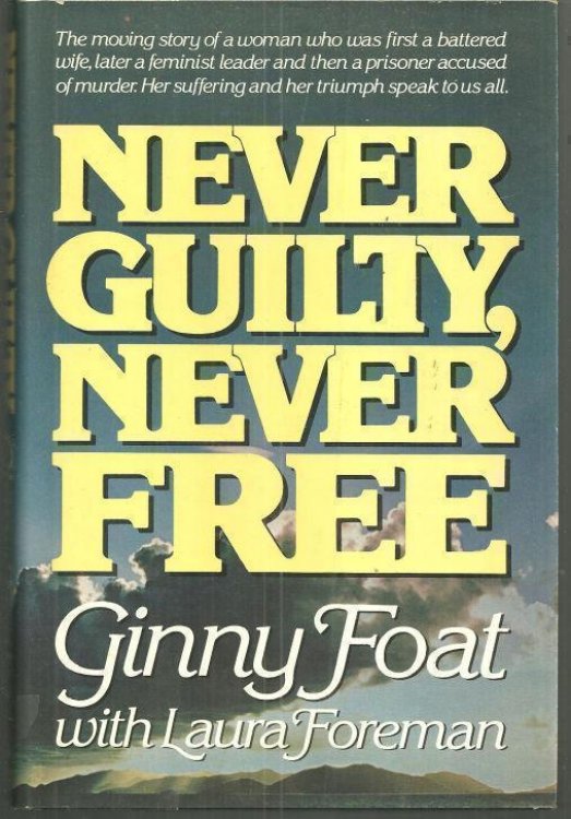 NEVER GUILTY, NEVER FREE