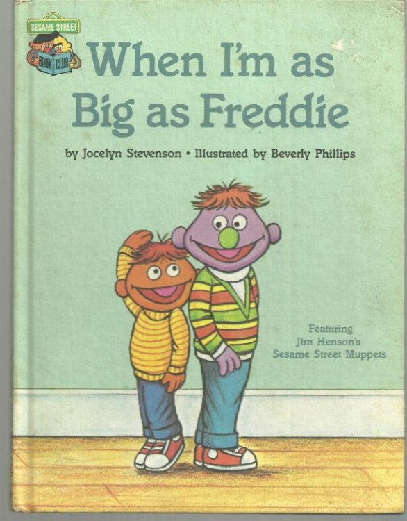 WHEN I'M AS BIG AS FREDDIE