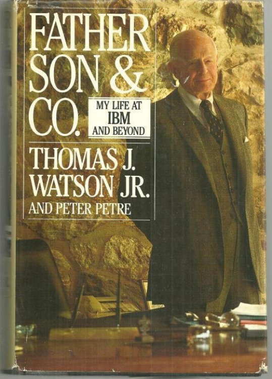 FATHER SON AND CO My Life At IBM and Beyond