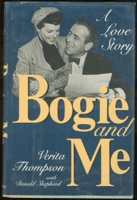 BOGIE AND ME The Love Story of Humphrey Bogart and Verita Thompson