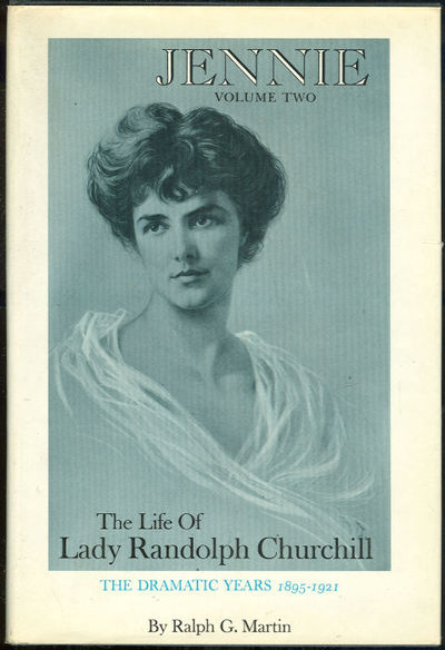 JENNIE VOLUME TWO The Life of Lady Randolph Churchill. the Dramatic Years 1895-1921.