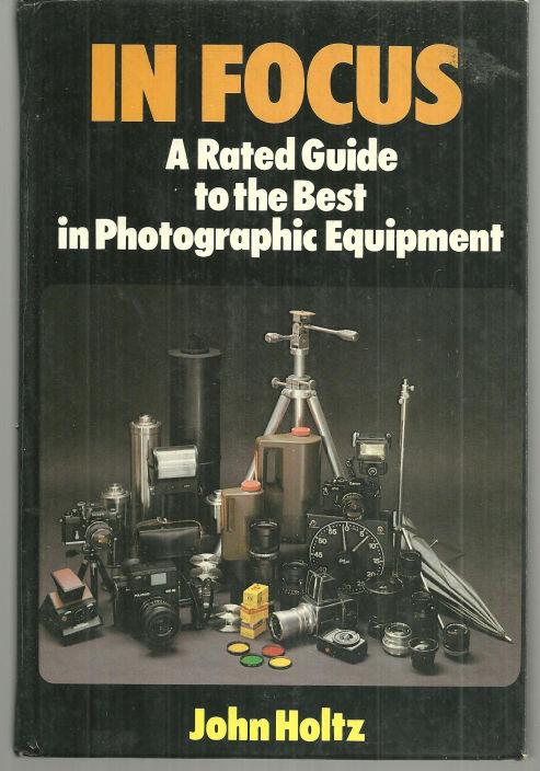 IN FOCUS A Rated Guide to the Best in Photographic Equipment