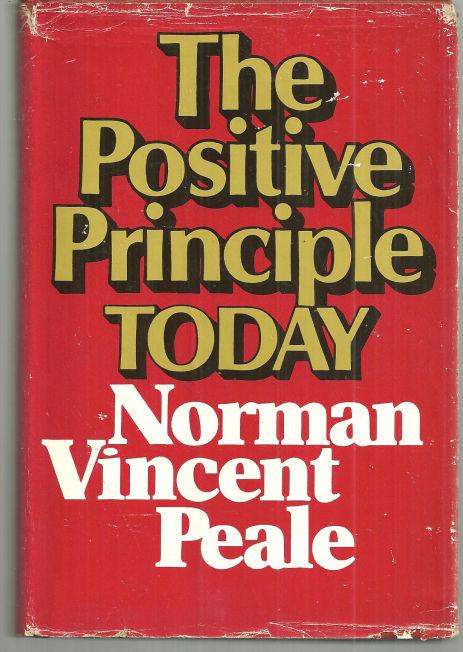 POSITIVE PRINCIPLE TODAY How to Renew and Sustain the Power of Positive Thinking