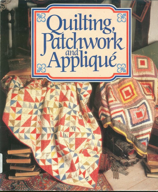 QUILTING, PATCHWORK AND APPLIQUE