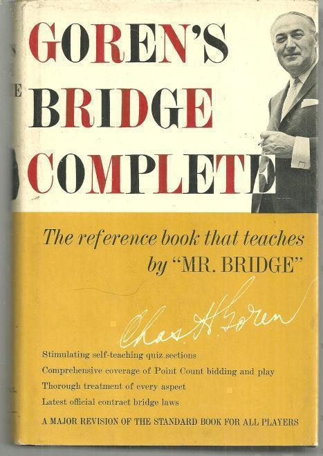 GOREN'S BRIDGE COMPLETE A Major Revision of the Standard Work for all Bridge Players