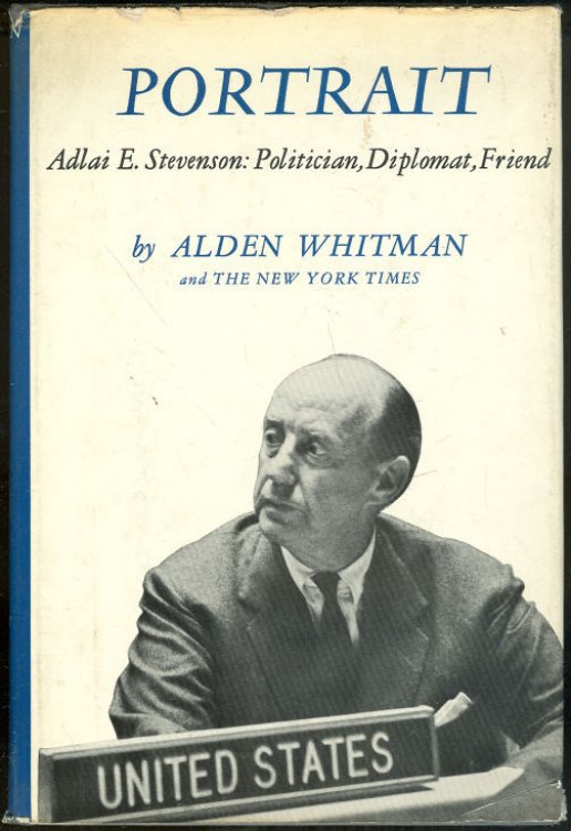 PORTRAIT Adlai E. Stevenson: Politician, Diplomat, Friend