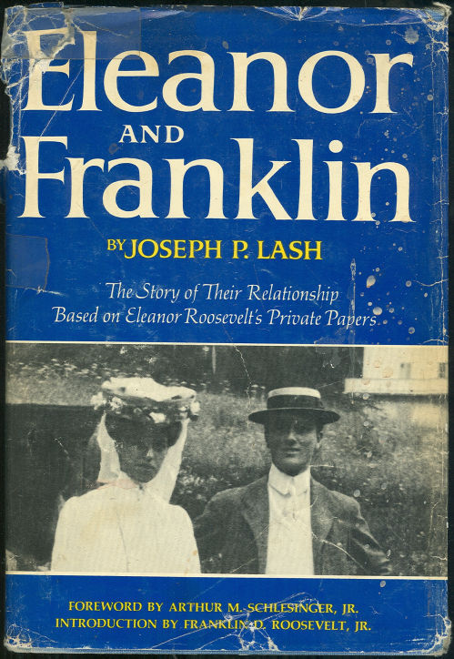 ELEANOR AND FRANKLIN The Story of Their Relationship Based on Eleanor Roosevelt's Private Papers