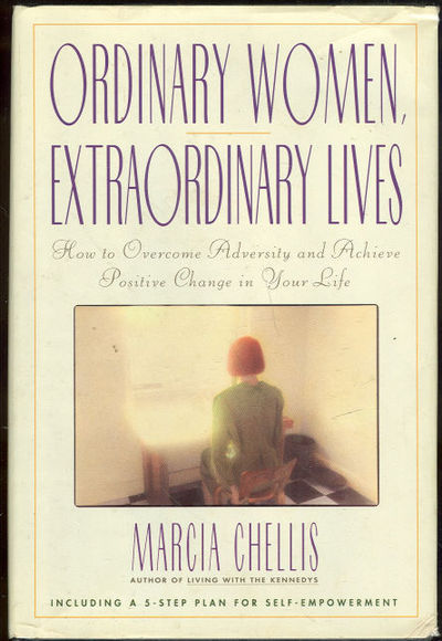 ORDINARY WOMEN, EXTRAORDINARY LIVES How to Overcome Adversity and Achieve Positive Change in Your Life