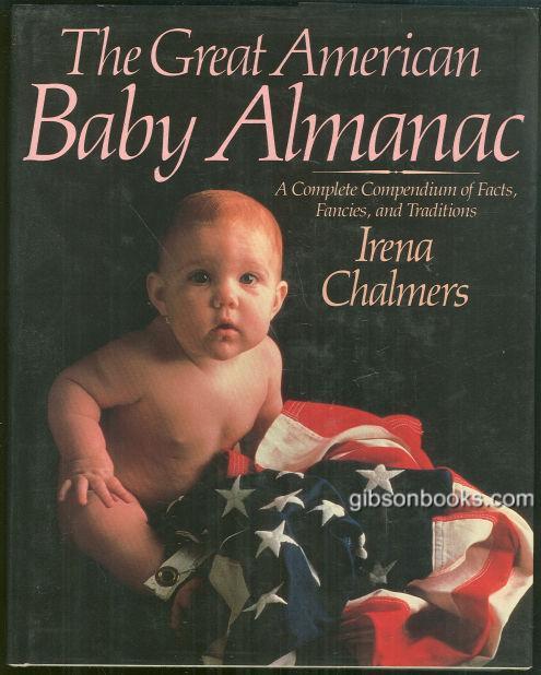 GREAT AMERICAN BABY ALMANAC A Complete Compendium of Facts, Fancies and Traditions