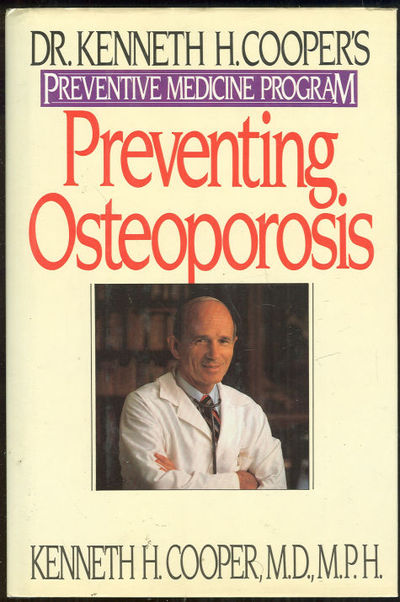 PREVENTING OSTEOPOROSIS Dr. Kenneth H. Cooper's Preventive Medicine Program