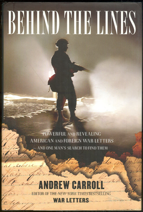 BEHIND THE LINES Powerful and Revealing American and Foreign War Letters -- and One Man's Search to Find Them