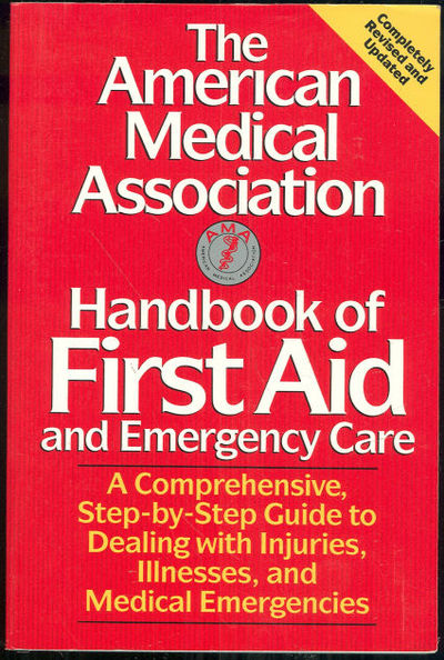 AMERICAN MEDICAL ASSOCIATION HANDBOOK OF FIRST AID AND EMERGENCY CARE