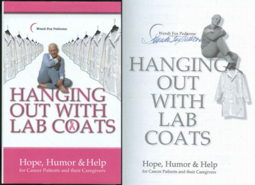 HANGING OUT WITH LAB COATS Hope, Humor and Help for Cancer Patients and Their Caregivers