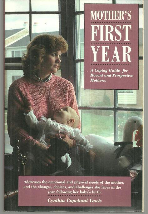MOTHER'S FIRST YEAR A Coping Guide for Recent and Prospective Mothers