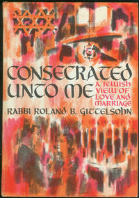 CONSECRATED UNTO ME A Jewish View of Love and Marriage