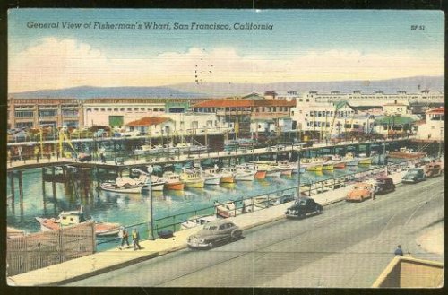 GENERAL VIEW OF FISHERMAN'S WHARF, SAN FRANCISCO, CALIFORNIA