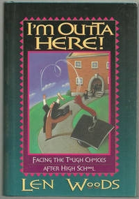 I'M OUTTA HERE Facing the Tough Choices after High School