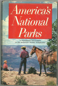AMERICA'S NATIONAL PARKS A Photographic Encyclopedia of Our Magnificent Natural Wonderlands