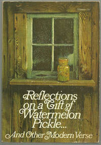 REFLECTIONS ON A GIFT OF WATERMELON PICKLE . AND OTHER MODERN VERSE