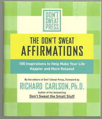 DON'T SWEAT AFFIRMATIONS 100 Inspirations to Help Make Your Life Happier and More Relaxed