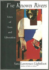 I'VE KNOWN RIVERS Lives of Loss and Liberation