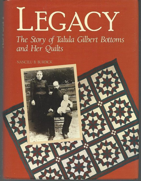 LEGACY The Story of Talula Gilbert Bottoms and Her Quilts
