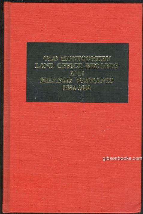 OLD MONTGOMERY LAND OFFICE RECORDS AND MILITARY WARRANTS, 1834-1860
