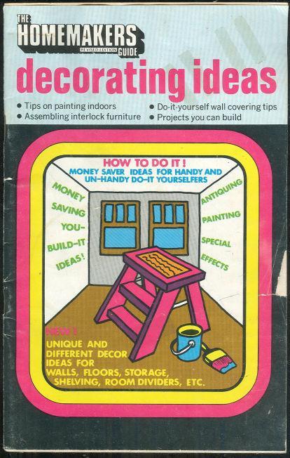 HOMEMAKERS GUIDE Money Saver Ideas for Handy and Un-Handy Do-It Yourselfers