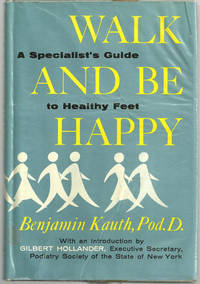 WALK AND BE HAPPY A Specialist's Guide to Healthy Feet.