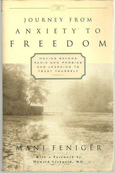 JOURNEY FROM ANXIETY TO FREEDOM Moving Beyond Panic and Phobias and Learning to Trust Yourself